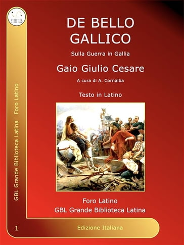 De Bello Gallico - Cornalba Andrea Pietro - Gaio Giulio Cesare