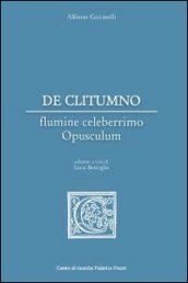 De Clitumno flumine celeberrimo opusculum. Ediz. multilingue