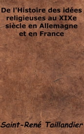 De l Histoire des idées religieuses au XIXe siècle en Allemagne et en France