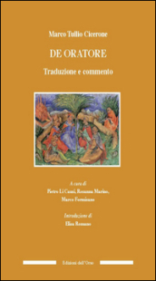 De Oratore. Traduzione e commento