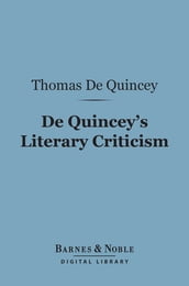 De Quincey s Literary Criticism (Barnes & Noble Digital Library)