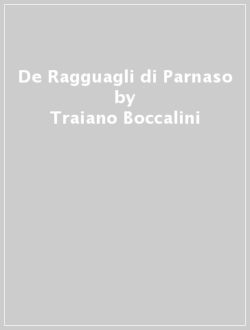 De Ragguagli di Parnaso - Traiano Boccalini