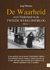 De Waarheid over Nederland in de Tweede Wereldoorlog / 2