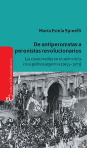 De antiperonistas a peronistas revolucionarios