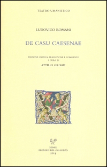 De casu Caesenae. Testo latino a fronte - Ludovico Romani