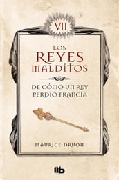 De cómo un rey perdió Francia (Los Reyes Malditos 7)