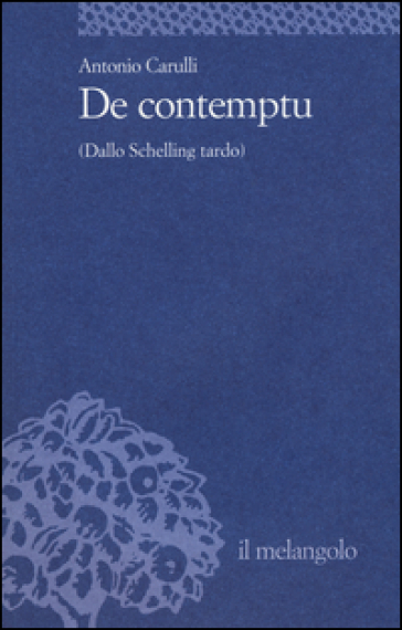 De contemptu (Dallo Schelling tardo) - Antonio Carulli