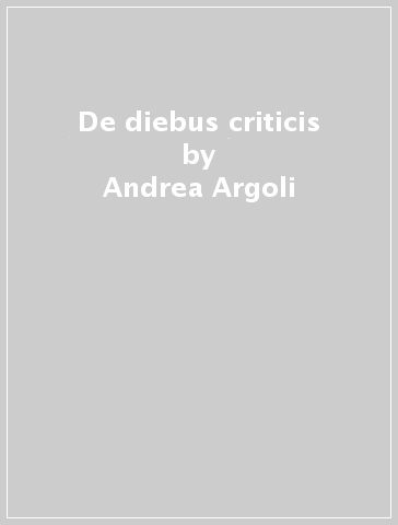 De diebus criticis - Andrea Argoli