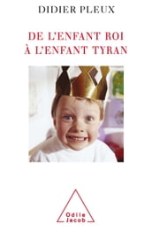 De l enfant roi à l enfant tyran