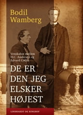 De er den jeg elsker højest: Venskabet mellem H.C. Andersen og Edvard Collin