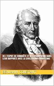 De l esprit de conquête et de l usurpation dans leur rapports avec la civilisation européenne