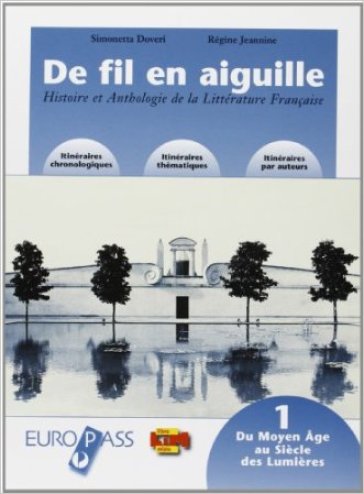 De fil en aiguille. Per le Scuole superiori. Con espansione online. 1: Du Moyen Age au siècle des lumières - Simonetta Doveri - Regine Jeannine