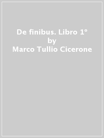 De finibus. Libro 1º - Marco Tullio Cicerone