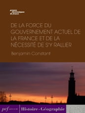 De la force du gouvernement actuel de la France et de la nécessité de s y rallier