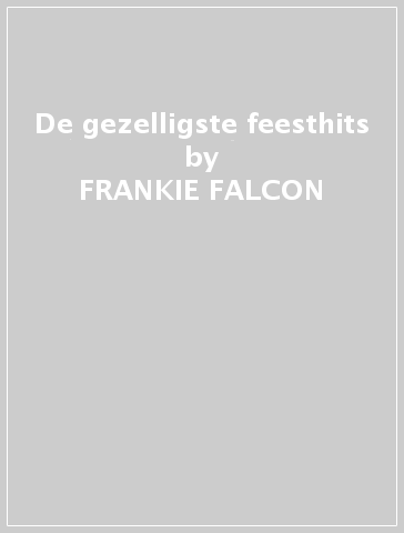 De gezelligste feesthits - FRANKIE FALCON