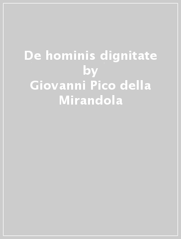 De hominis dignitate - Giovanni Pico della Mirandola