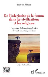 De l infériorité de la femme dans les civilisations et les religions