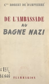 De l ambassade au bagne nazi