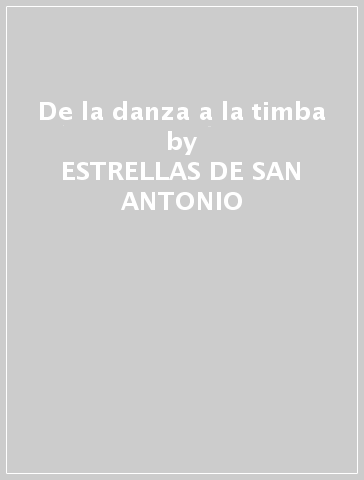 De la danza a la timba - ESTRELLAS DE SAN ANTONIO