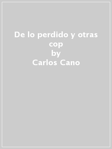 De lo perdido y otras cop - Carlos Cano