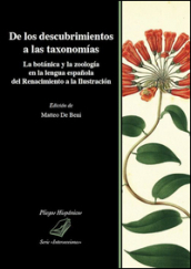 De los descubrimientos a las taxonomias. La botanica y la zoologia en la lengua espanola del Renacimiento a la Ilustracion