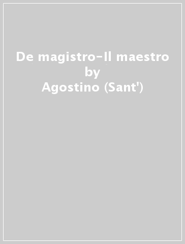 De magistro-Il maestro - Agostino (Sant