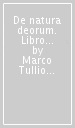 De natura deorum. Libro 3º. Versione interlineare