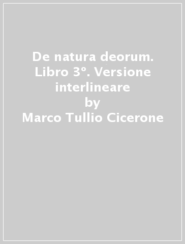 De natura deorum. Libro 3º. Versione interlineare - Marco Tullio Cicerone