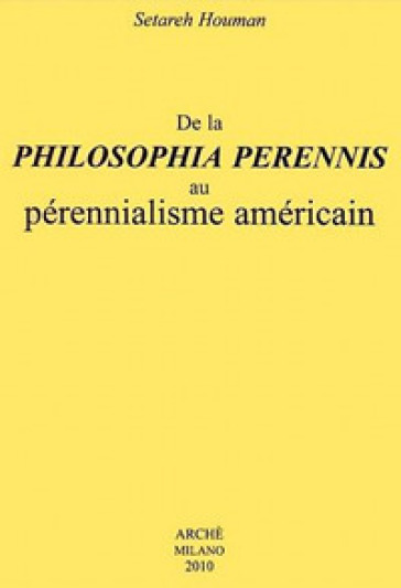 De la philosophia perennis au pérennialisme américain - Houman Setareh - Setareh Houman