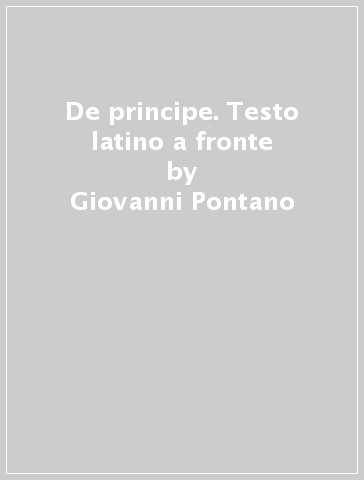 De principe. Testo latino a fronte - Giovanni Pontano | 
