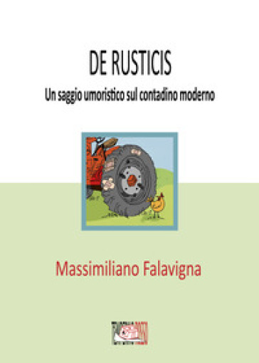 De rusticis. Un saggio umoristico sul contadino moderno - Massimiliano Falavigna