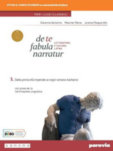 De te fabula narratur. Per il Liceo classico. Con e-book. Con espansione online. Vol. 3 - Giovanna Garbarino - Massimo Manca - Lorenza Pasquariello