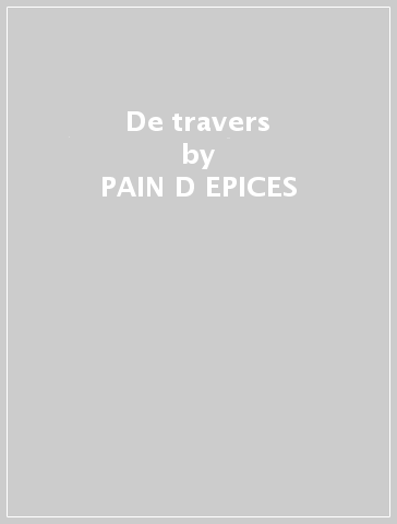 De travers - PAIN D EPICES