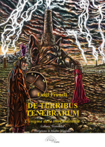 De turribus tenebrarum. L'enigma delle torri maledette - Luigi Pruneti