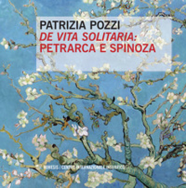 «De vita solitaria»: Petrarca e Spinoza - Patrizia Pozzi