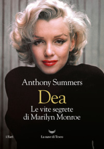 Dea. Le vite segrete di Marilyn Monroe - Anthony Summers