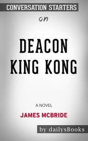 Deacon King Kong: A Novel byJames McBride: Conversation Starters
