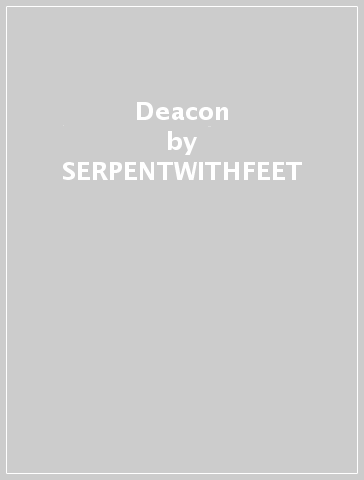 Deacon - SERPENTWITHFEET