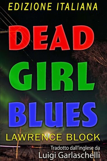 Dead Girl Blues  Edizione Italiana - Lawrence Block