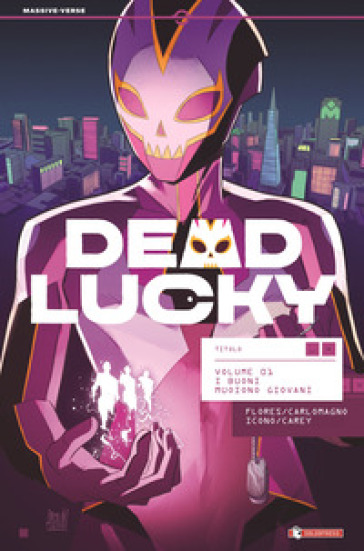 Dead Lucky. Vol. 1: I buoni muoiono giovani - Melissa Flores