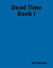 Dead Time Book I