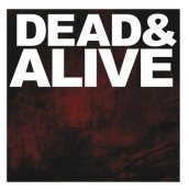 Dead & alive