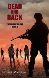 Dead and Back (The Zombie Crisis--Book 2)