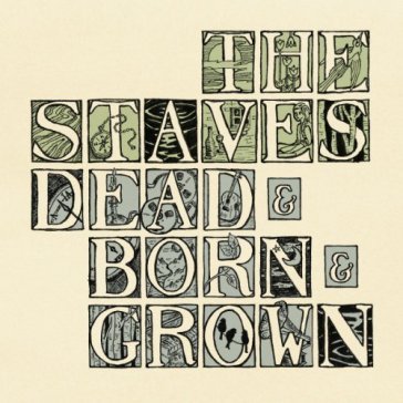 Dead & born & grown - STAVES