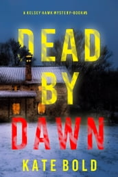 Dead by Dawn (A Kelsey Hawk FBI Suspense ThrillerBook Five)