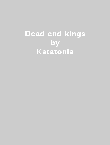 Dead end kings - Katatonia