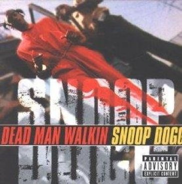 Dead man walkin' - Snoop Doggy Dogg