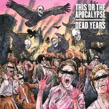 Dead years - This Or The Apocalyp