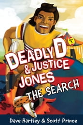 Deadly D & Justice Jones: The Search