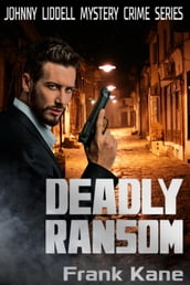 Deadly Ransom: Johnny Liddell Mystery Crime Series